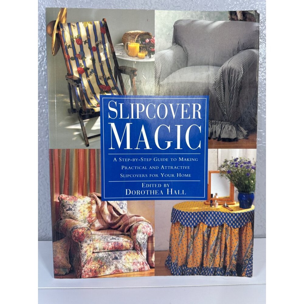 Slipcover Magic Book A Step-by-Step Guide to Making Slipcovers